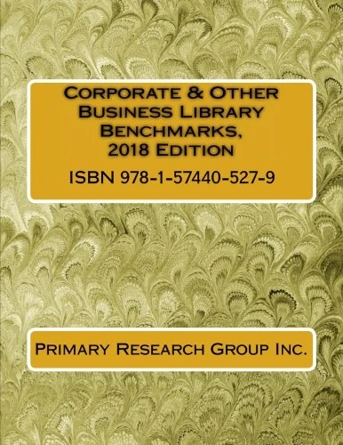Corporate & Other Business Library Benchmarks, 2018 Edition