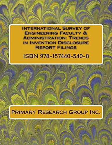 International Survey of Engineering Faculty & Administration: Trends in Invention Disclosure Report Filings (Engineering Faculty Surveys)