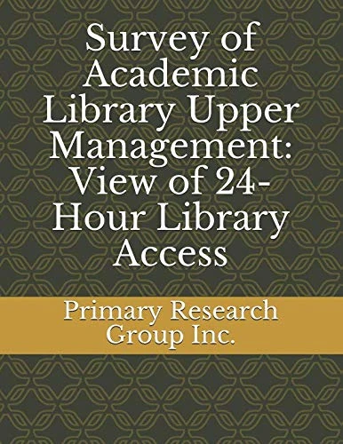 Survey of Academic Library Upper Management: View of 24-Hour Library Access