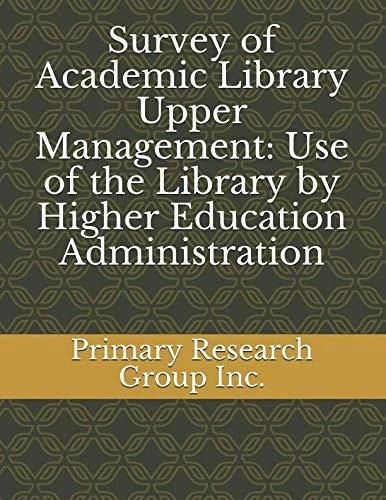 Survey of Academic Library Upper Management: Use of the Library by Higher Education Administration