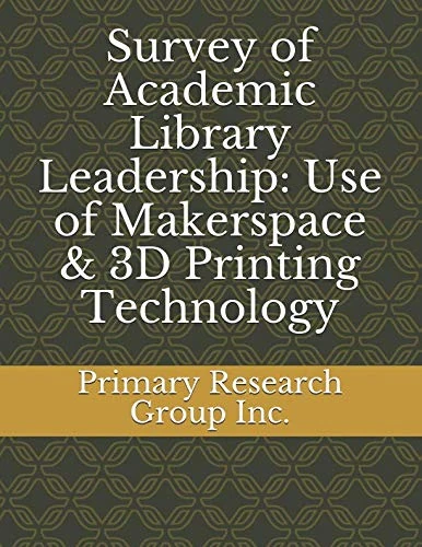 Survey of Academic Library Leadership: Use of Makerspace & 3D Printing Technology