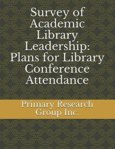 Survey of Academic Library Leadership: Plans for Library Conference Attendance