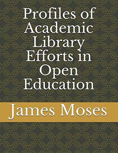 Profiles of Academic Library Efforts in Open Education