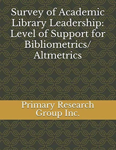 Survey of Academic Library Leadership: Level of Support for Bibliometrics/Altmetrics