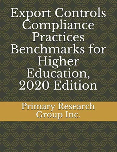 Export Controls Compliance Practices Benchmarks for Higher Education, 2020 Edition