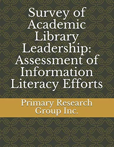 Survey of Academic Library Leadership: Assessment of Information Literacy Efforts