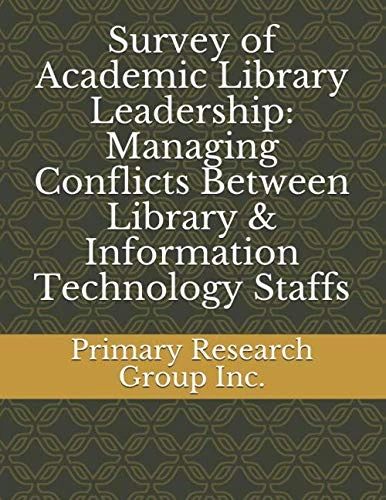 Survey of Academic Library Leadership: Managing Conflicts Between Library & Information Technology Staffs