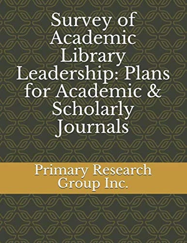 Survey of Academic Library Leadership: Plans for Academic & Scholarly Journals