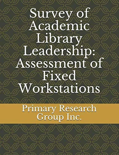 Survey of Academic Library Leadership: Assessment of Fixed Workstations