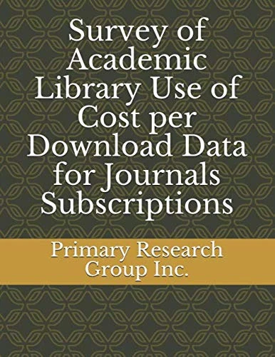 Survey of Academic Library Use of Cost per Download Data for Journals Subscriptions