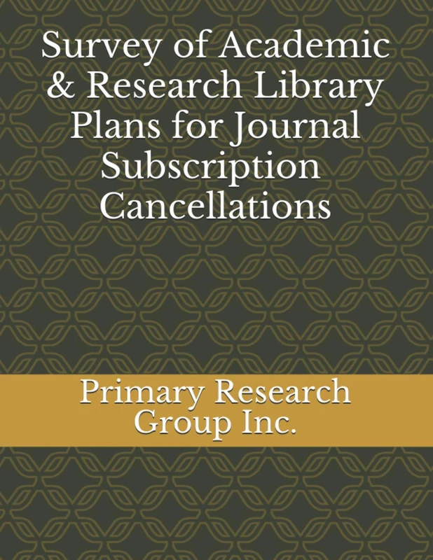 Survey of Academic & Research Library Plans for Journal Subscription Cancellations