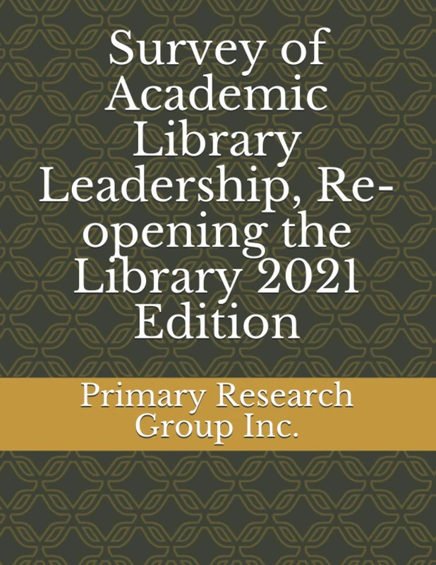 Survey of Academic Library Leadership, Re-opening the Library 2021 Edition
