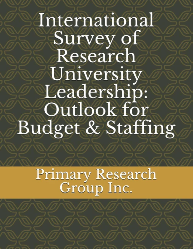 International Survey of Research University Leadership: Outlook for Budget & Staffing
