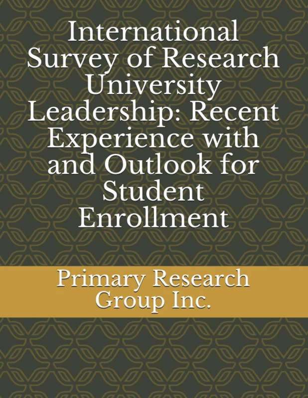 International Survey of Research University Leadership: Recent Experience with and Outlook for Student Enrollment
