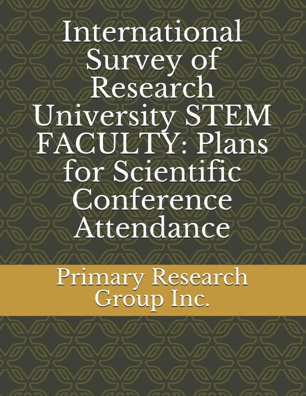 International Survey of Research University STEM FACULTY: Plans for Scientific Conference Attendance