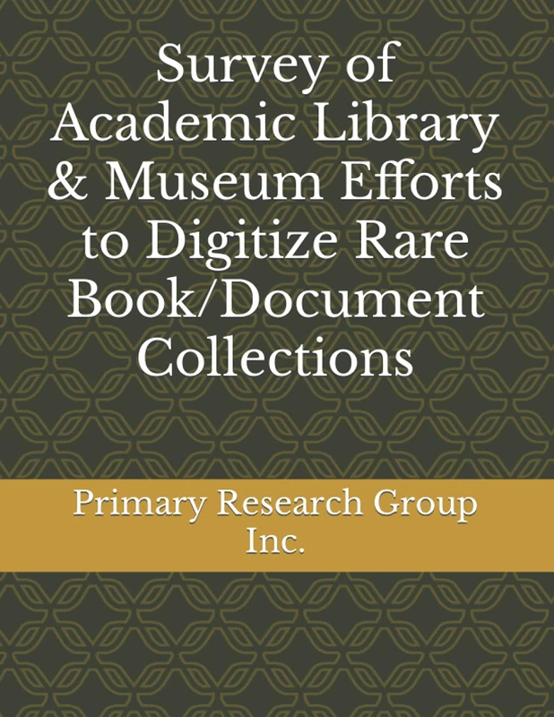 Survey of Academic Library & Museum Efforts to Digitize Rare Book/Document Collections