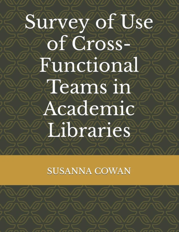 Survey of Use of Cross-Functional Teams in Academic Libraries