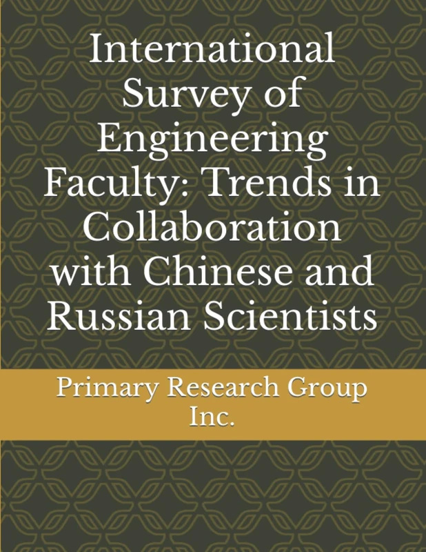 International Survey of Engineering Faculty: Trends in Collaboration with Chinese and Russian Scientists