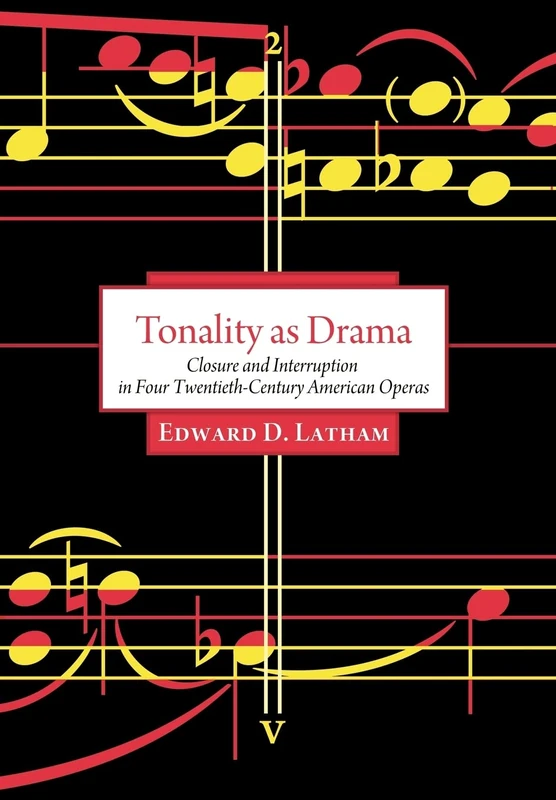 Tonality as Drama: Closure and Interruption in Four Twentieth-century American Operas