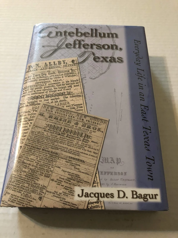 Antebellum Jefferson, Texas: Everyday Life in an East Texas Town - Image 1