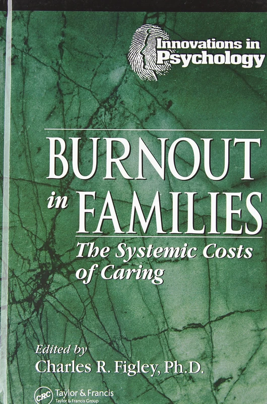 Burnout in Families: The Systemic Costs of Caring: 1 (Innovations in Psychology Series)
