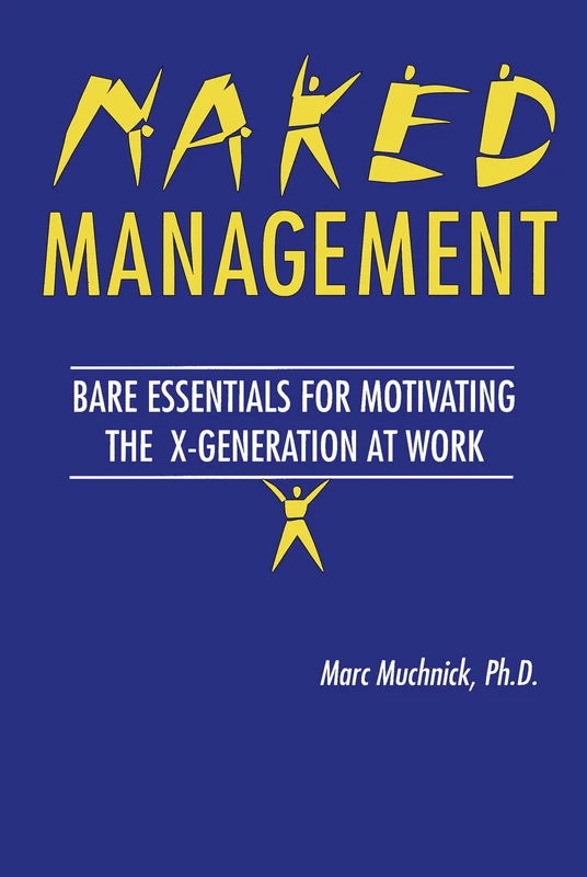Naked Management: Bare Essentials For Motivating The X-Generation At Work (New Directions in Anthropology; 1) - Image 1