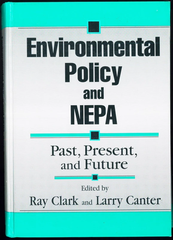 Environmental Policy and NEPA: Past, Present, and Future
