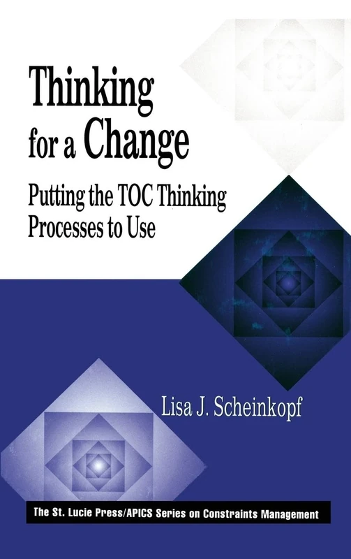 Thinking for a Change: Putting the TOC Thinking Processes to Use (The CRC Press Series on Constraints Management)