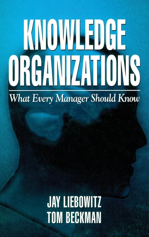 Knowledge Organizations: What Every Manager Should Know