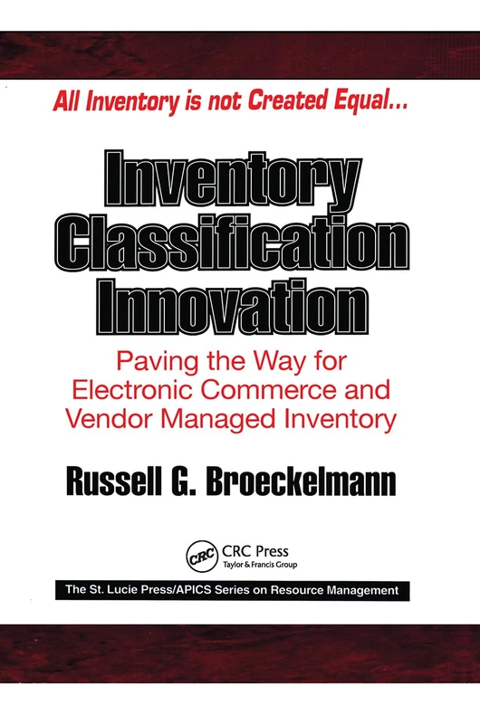 Inventory Classification Innovation: Paving the Way for Electronic Commerce and Vendor Managed Inventory (Resource Management)
