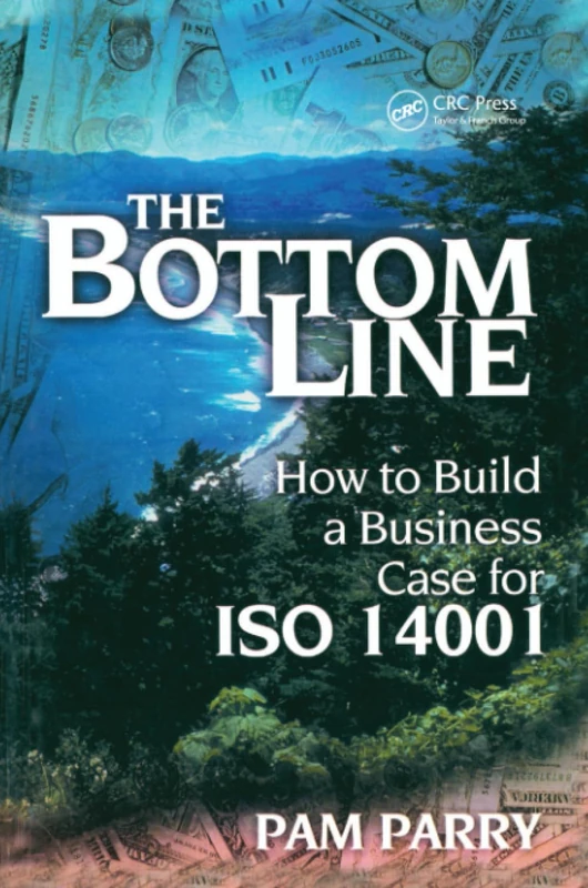 The Bottom Line: How to Build a Business Case for ISO 14001