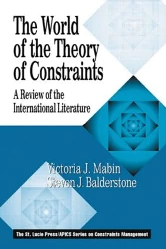 The World of the Theory of Constraints: A Review of the International Literature (The CRC Press Series on Constraints Management)
