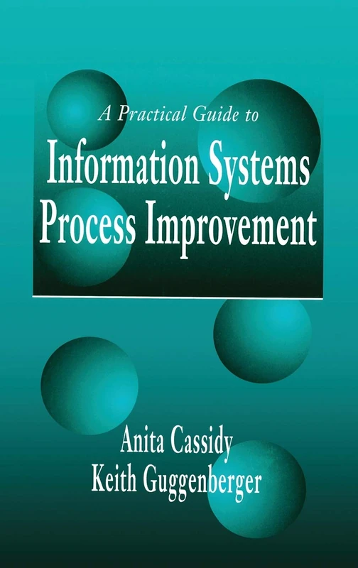 A Practical Guide to Information Systems Process Improvement