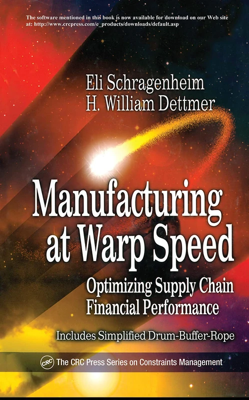 Manufacturing at Warp Speed: Optimizing Supply Chain Financial Performance (The CRC Press Series on Constraints Management)
