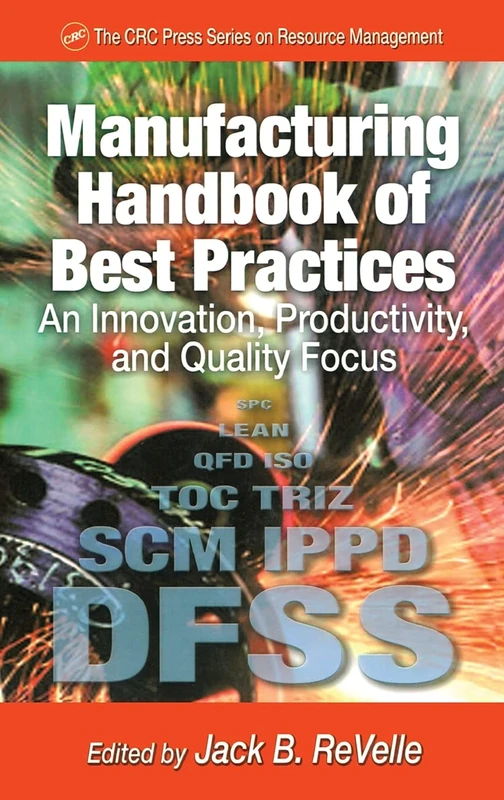 Manufacturing Handbook of Best Practices: An Innovation, Productivity, and Quality Focus (St. Lucie Press/APICS Series on Resource Management)