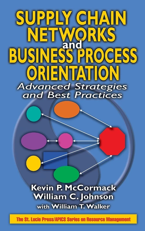 Supply Chain Networks and Business Process Orientation: Advanced Strategies and Best Practices (Resource Management)