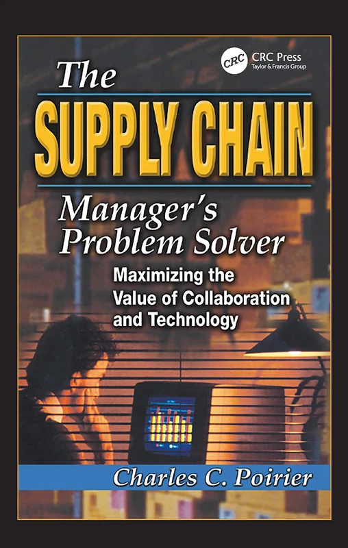 The Supply Chain Manager's Problem-Solver: Maximizing the Value of Collaboration and Technology: 25 (Resource Management)