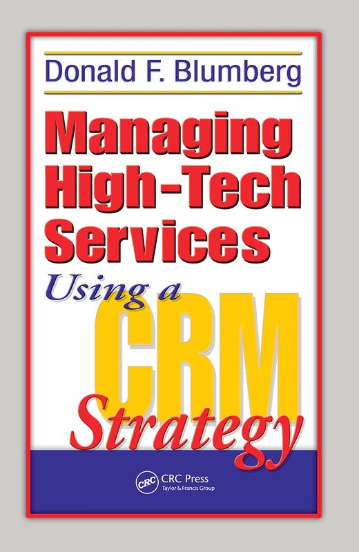 CRC Press - Managing High-Tech Services Using a CRM Strategy