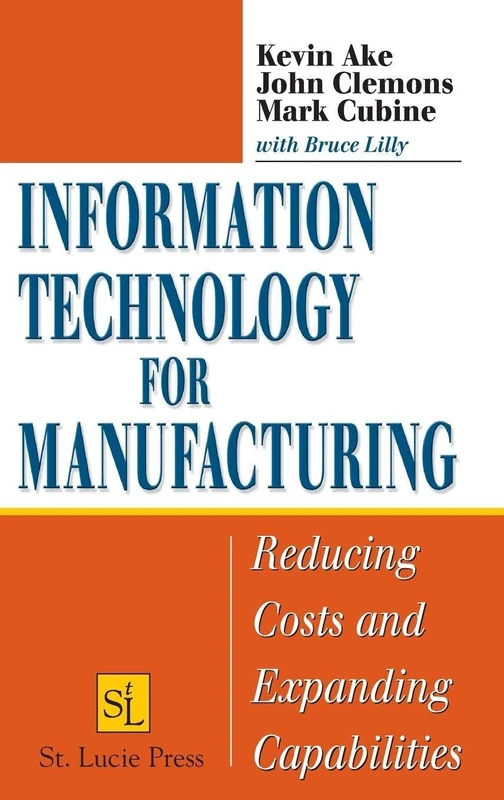 Information Technology for Manufacturing: Reducing Costs and Expanding Capabilities