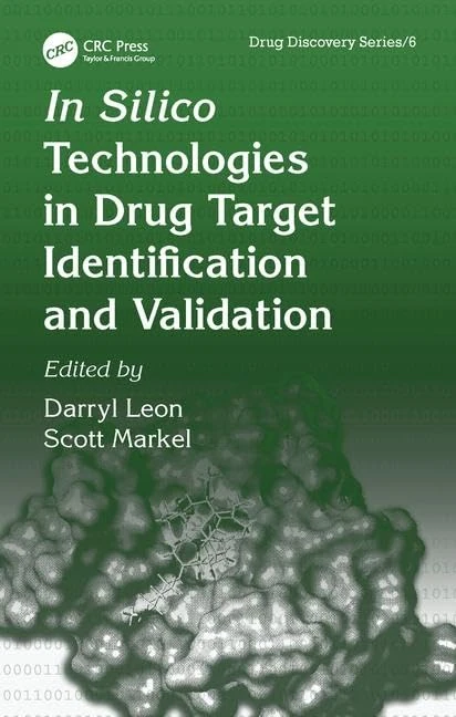 In Silico Technologies in Drug Target Identification and Validation: 6 (Drug Discovery Series)
