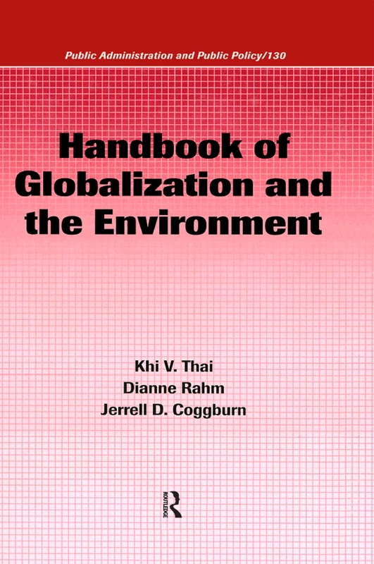 Handbook of Globalization and the Environment (Public Administration and Public Policy)