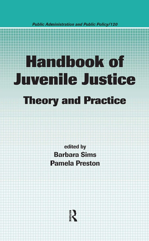 Handbook of Juvenile Justice: Theory and Practice: 0 (Public Administration and Public Policy) - Image 1