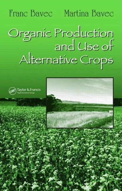 Organic Production and Use of Alternative Crops: 115 (Books in Soils, Plants, and the Environment)