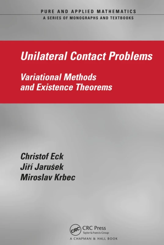 Unilateral Contact Problems: Variational Methods and Existence Theorems: 270 (Pure and Applied Mathematics)