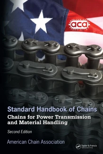 Standard Handbook of Chains: Chains for Power Transmission and Material Handling, Second Edition: 195 (Mechanical Engineering)