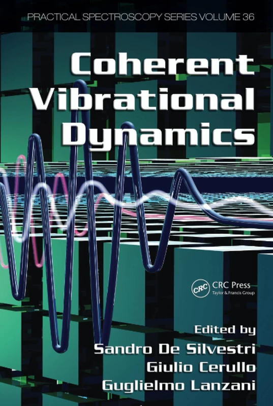 Coherent Vibrational Dynamics: 36 (Practical Spectroscopy)