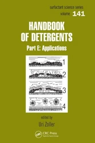 Handbook of Detergents, Part E: Applications: 141 (Surfactant Science)
