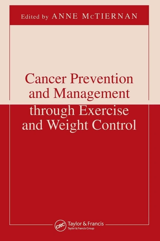 Cancer Prevention and Management through Exercise and Weight Control (Nutrition and Disease Prevention)