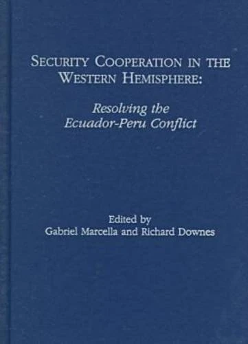 Security Cooperation in the Western Hemisphere: Resolving the Ecuador-Peru Conflict