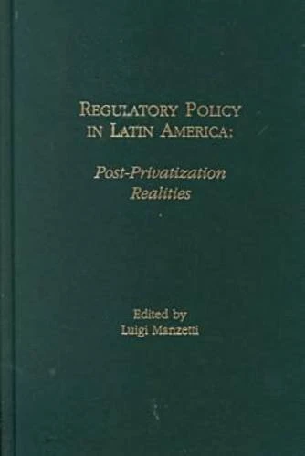 Regulatory Policy in Latin America: Post-privatization Realities